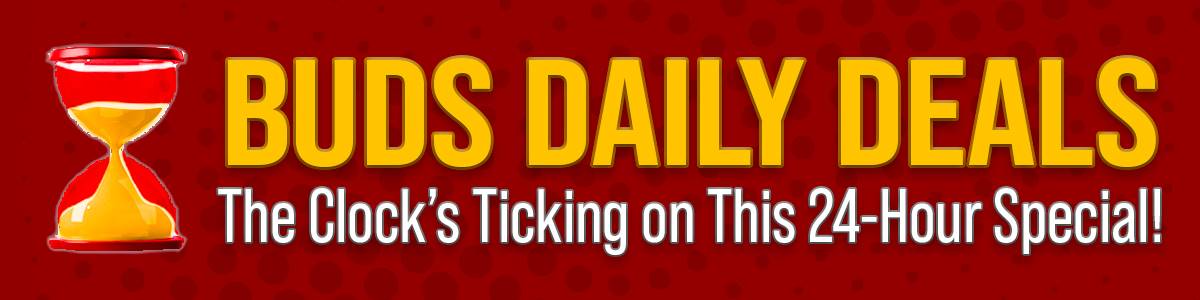 Buds Daily Deals - The Clock's Ticking on This 24-Hour Special