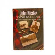 Nosler John Nosler Going Ballistic Biography